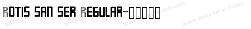 Rotis san ser Regular字体转换